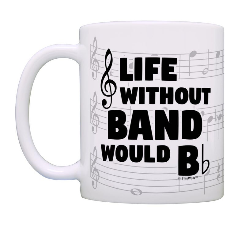 ThisWear Funny Music Gifts Life Without Band Would B Flat Violin Drum Tuba Horn Gift 11oz Ceramic Coffee Mug with Handle - Image 3
